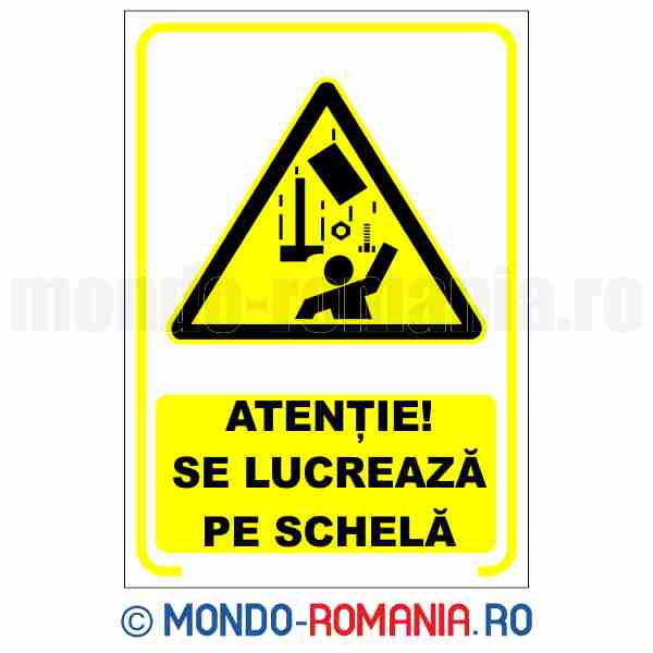 ATENTIE! SE LUCREAZA PE SCHELA - indicator de securitate de avertizare pentru protectia muncii